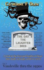 The Day the Laughter Died Volume 1: Vaudeville Through The 1950s 