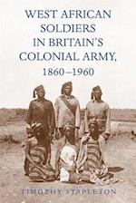 West African Soldiers in Britain’s Colonial Army, 1860-1960
