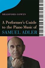 A Performer's Guide to the Piano Music of Samuel Adler