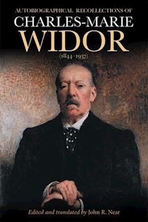 Autobiographical Recollections of Charles-Marie Widor