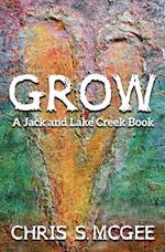 GROW: A Jack and Lake Creek Book 