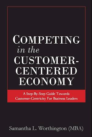 Competing in the Customer-Centered Economy