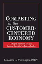 Competing in the Customer-Centered Economy