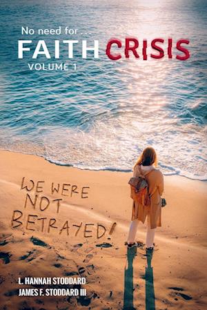 Faith Crisis - We Were NOT Betrayed!