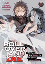 ROLL OVER AND DIE: I Will Fight for an Ordinary Life with My Love and Cursed Sword! (Manga) Vol. 1