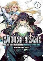 Failure Frame: I Became the Strongest and Annihilated Everything With Low-Level Spells (Manga) Vol. 1