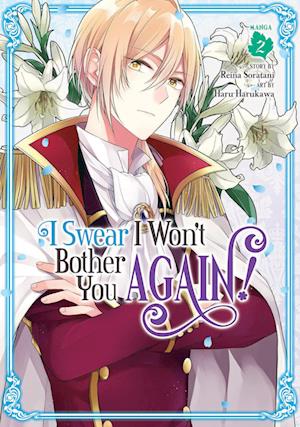 I Swear I Won't Bother You Again! (Manga) Vol. 2