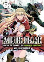 Failure Frame: I Became the Strongest and Annihilated Everything With Low-Level Spells (Manga) Vol. 2