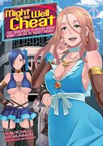 Might as Well Cheat: I Got Transported to Another World Where I Can Live My Wildest Dreams! (Manga) Vol. 1