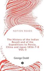 The History of the Indian Revolt and of the Expeditions to Persia, China and Japan 1856-7-8 VOL-3 
