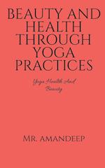 BEAUTY AND HEALTH THROUGH YOGA PRACTICES 