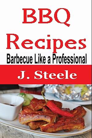 BBQ Recipes: Barbecue Like a Professional