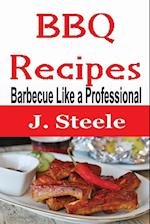 BBQ Recipes: Barbecue Like a Professional 