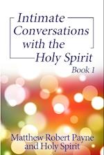 Intimate Conversations with the Holy Spirit Book 1 