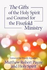 The Gifts of the Holy Spirit and Counsel for the Fivefold Ministry 