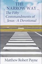 THE NARROW WAY: The Fifty Commandments of Jesus - A Devotional (The Narrow way Series Book 2) 