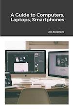 A Guide to Computers, Laptops, Smartphones 