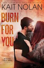 Burn For You