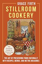 Stillroom Cookery: The Art of Preserving Foods Naturally, With Recipes, Menus, and Metric Measures 