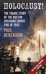 Holocaust!: The Shocking Story of the Boston Cocoanut Grove Fire 