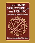 The inner structure of the I ching, the Book of transformations