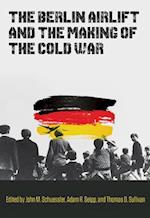 The Berlin Airlift and the Making of the Cold War