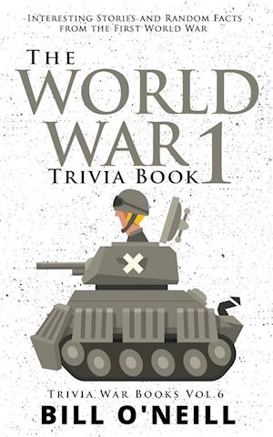 The World War 1 Trivia Book