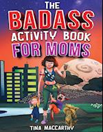 The Badass Activity Book for Moms