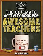The Ultimate Activity ¿Book for ¿Awesome ¿Teachers