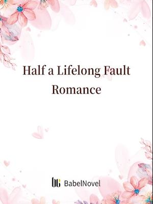 Half a Lifelong Fault Romance