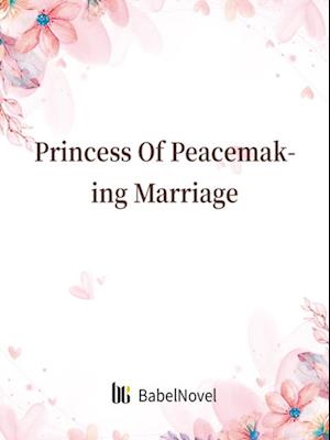 Princess Of Peacemaking Marriage