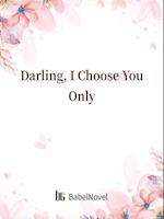 Darling, I Choose You Only