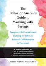 The Behavior Analyst's Guide to Working with Parents