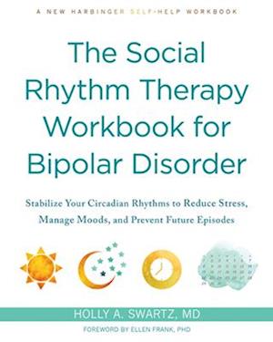 The Social Rhythm Therapy Workbook for Bipolar Disorder