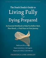 The Death Doula’s Guide to Living Fully and Dying Prepared