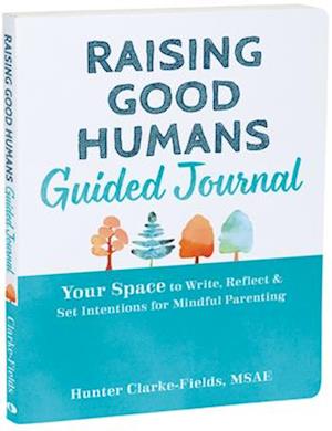 Raising Good Humans Guided Journal