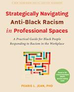 Strategically Navigating Anti-Black Racism in Professional Spaces