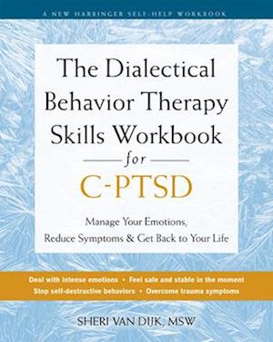 The Dialectical Behavior Therapy Skills Workbook for C-Ptsd