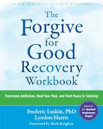 The Forgive for Good Recovery Workbook