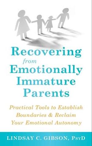 Recovering from Emotionally Immature Parents