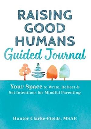 Raising Good Humans Guided Journal