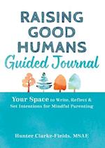 Raising Good Humans Guided Journal