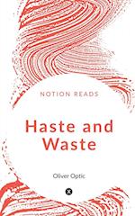 Haste and Waste 