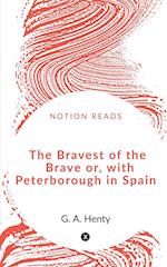 The Bravest of the Brave or, with Peterborough in Spain 