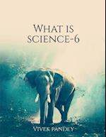 What is science?-6 