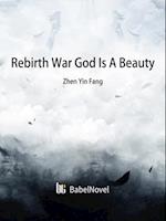 Rebirth: War God Is A Beauty