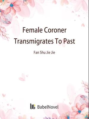 Female Coroner Transmigrates To Past