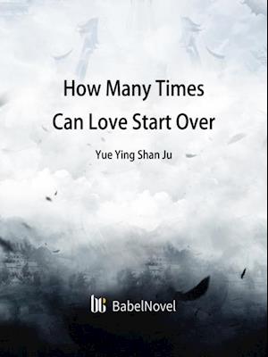 How Many Times Can Love Start Over