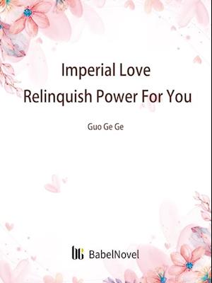 Imperial Love: Relinquish Power For You