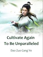 Cultivate Again To Be Unparalleled